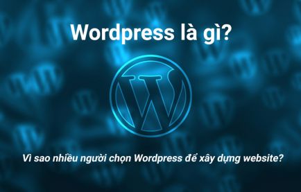 WordPress là gì? Vì sao nhiều người chọn CMS này để xây dựng website?