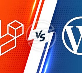 So sánh Laravel và Wordpress, nên chọn cái nào để phát triển website?