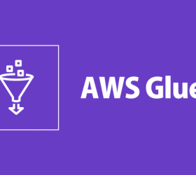 AWS Glue - Chìa khóa cho việc phân tích dữ liệu hiệu quả