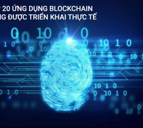 20 ứng dụng Blockchain nổi bật nhất trong thực thế